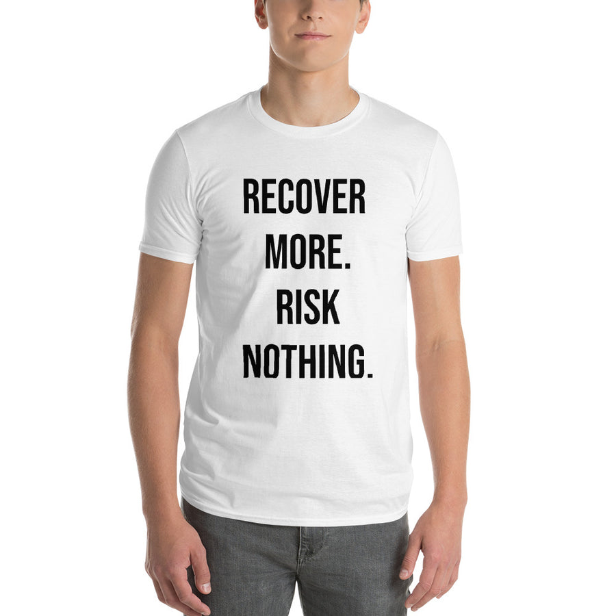 Recover More. Risk Nothing. Tee, White (Front Print)