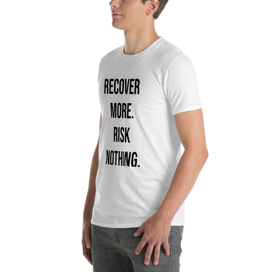 Recover More. Risk Nothing. Tee, White (Front Print)
