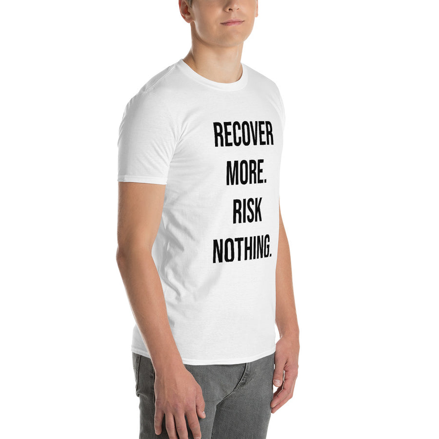 Recover More. Risk Nothing. Tee, White (Front Print)